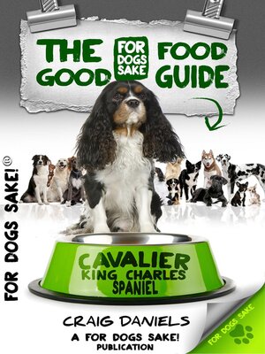 cover image of The Good Cavalier King Charles Spaniel Food Guide
